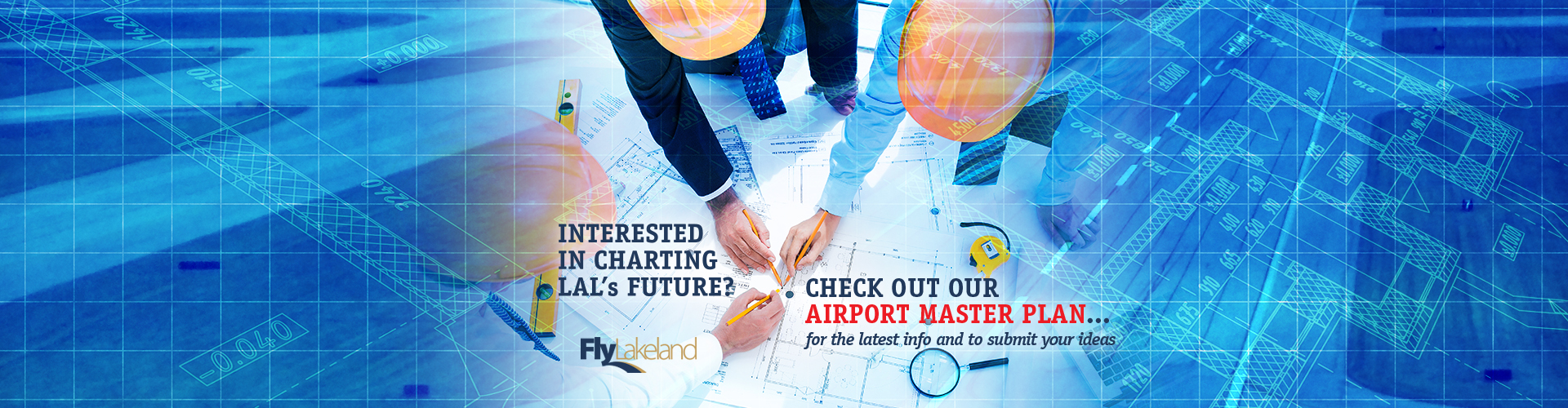 Interested in charting LAL's future - Check out our Airport Master Plan for the latest info and to submit your ideas